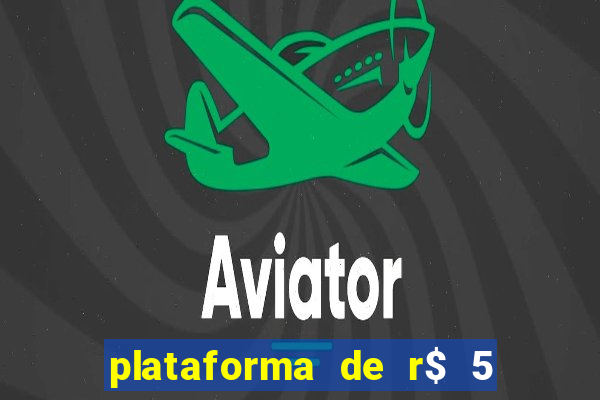 plataforma de r$ 5 jogo do tigrinho